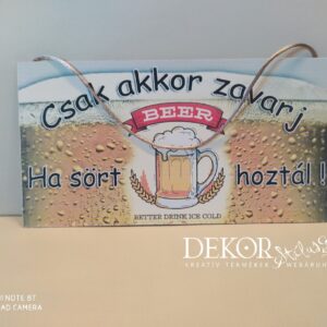 "Csak akkor zavarj...." akasztós sörös fatábla 22x12 cm